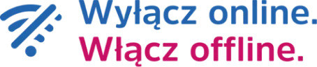 Wyłącz online. Włącz offline.